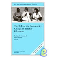 The Role of the Community College in Teacher Education: New Directions for Community Colleges, No. 121