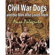 Civil War Dogs and the Men Who Loved Them