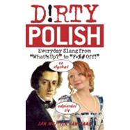 Dirty Polish Everyday Slang from 