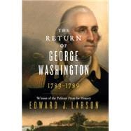 The Return of George Washington: Uniting the States, 1783-1789