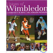 Visions of Wimbledon : A Celebration of Wimbledon's Glorious History Through the Photographs of Allsport