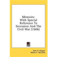 Memoirs : With Special Reference to Secession and the Civil War (1906)