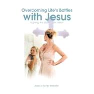 Overcoming Life's Battles With Jesus