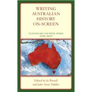 Writing Australian History On-screen Television and Film Period Dramas “Down Under”