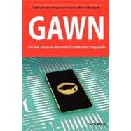 Giac Assessing Wireless Networks Certification Gawn Exam Preparation Course in a Book for Passing the Gawn Exam