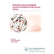 El derecho a la paz en Bogotá: proceso de reintegración de las personas víctimas