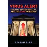 Virus Alert : Security, Governmentality, and the AIDS Pandemic