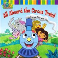 All Aboard the Circus Train! : A Foldout Book with Flaps!