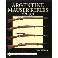 Argentine Mauser Rifles: 1871-1959