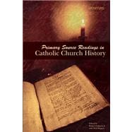 Primary Source Readings In Catholic Church History