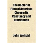The Bacterial Flora of American Cheese: Its Constancy and Distribution