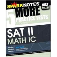 5 Practice Tests for the SAT II Math IC (SparkNotes Test Prep)