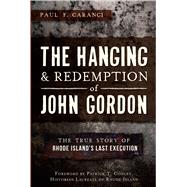 The Hanging & Redemption of John Gordon