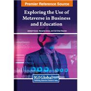 Exploring the Use of Metaverse in Business and Education