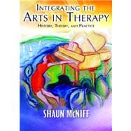 Integrating the Arts in Therapy: History, Theory, and Practice