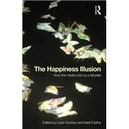 The Happiness Illusion: How the media sold us a fairytale