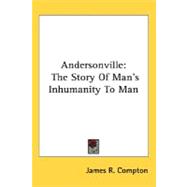Andersonville : The Story of Man's Inhumanity to Man