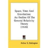 Space, Time and Gravitation : An Outline of the General Relativity Theory (1920)