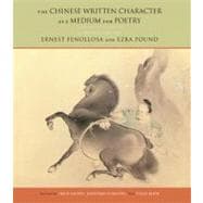 The Chinese Written Character as a Medium for Poetry A Critical Edition