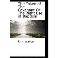 The Token of the Covenant or the Right Use of Baptism