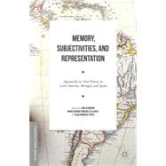 Memory, Subjectivities, and Representation Approaches to Oral History in Latin America, Portugal, and Spain,9781137438690