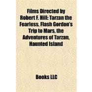 Films Directed by Robert F Hill : Tarzan the Fearless, Flash Gordon's Trip to Mars, the Adventures of Tarzan, Haunted Island
