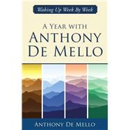 A Year with Anthony De Mello Waking Up Week by Week
