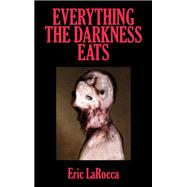 Everything the Darkness Eats