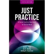 Just Practice A Social Justice Approach to Social Work