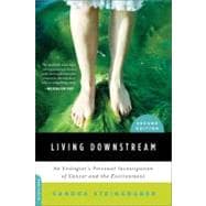 Living Downstream An Ecologist's Personal Investigation of Cancer and the Environment,9780306818691