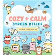 Cozy & Calm Stress Relief Coloring Book A Gentle Escape Into Relaxing Patterns and Peaceful Scenes