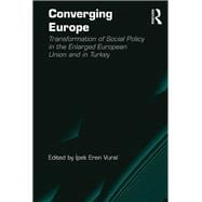 Converging Europe: Transformation of Social Policy in the Enlarged European Union and in Turkey