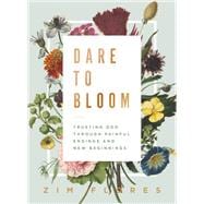 Dare to Bloom