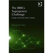 The BRICs Superpower Challenge: Foreign and Security Policy Analysis