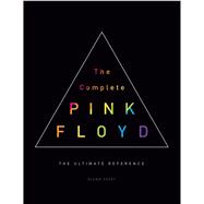 The Complete Pink Floyd The Ultimate Reference