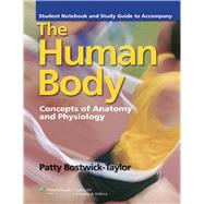 Student Notebook and Study Guide to Accompany The Human Body: Concepts of Anatomy and Physiology