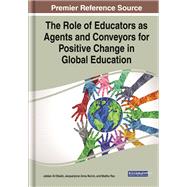 The Role of Educators as Agents and Conveyors for Positive Change in Global Education