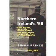 Northern Ireland's '68 Civil Rights, Global Revolt and the Origins of the Troubles