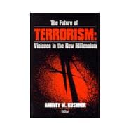 The Future of Terrorism; Violence in the New Millennium