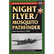 Night Flyer/Mosquito Pathfinder Night Operations in World War II