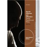 Sexual Offenses and Offenders: Theory, Practice, and Policy, International Edition, 2nd Edition