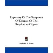 Repertory of the Symptoms of Diseases of the Respiratory Organs