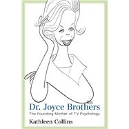 Dr. Joyce Brothers The Founding Mother of TV Psychology