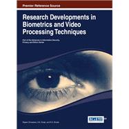 Research Developments in Biometrics and Video Processing Techniques