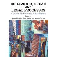 Behaviour, Crime and Legal Processes A Guide for Forensic Practitioners