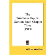 Windham Papers : Section Four, Chapter Three (1913)