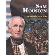 Sam Houston: Un Estadista Audaz / Sam Houston: a Fearless Statesman