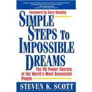 Simple Steps to Impossible Dreams The 15 Power Secrets of the World's Most Successful People