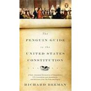 The Penguin Guide to the United States Constitution: A Fully Annotated Declaration of Independence, U.s. Constitution and Amendments,and Selections from the Federalist Papers