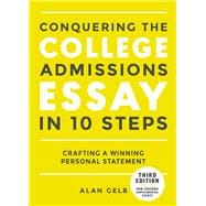 Conquering the College Admissions Essay in 10 Steps, Third Edition Crafting a Winning Personal Statement
